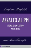 Luigi De Magistris - Assalto al Pm - Editore Chiarelettere