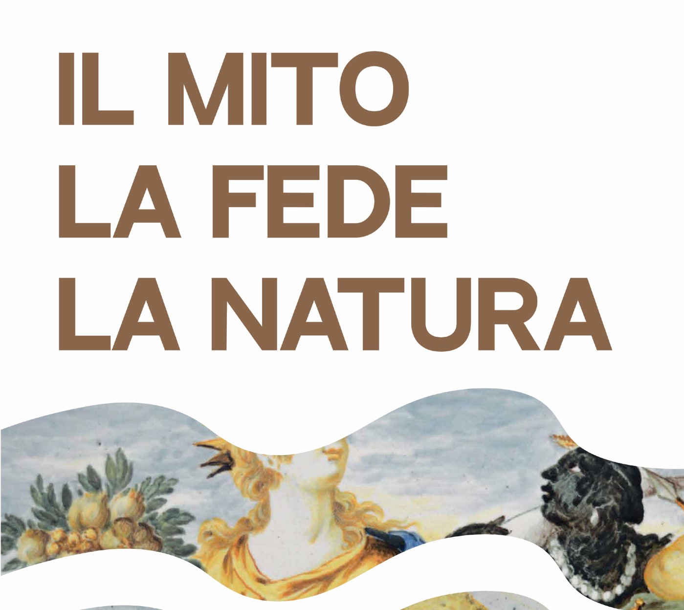 MOSTRA "IL MITO, LA FEDE, LA NATURA"