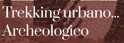 Trekking urbano.. archeologico